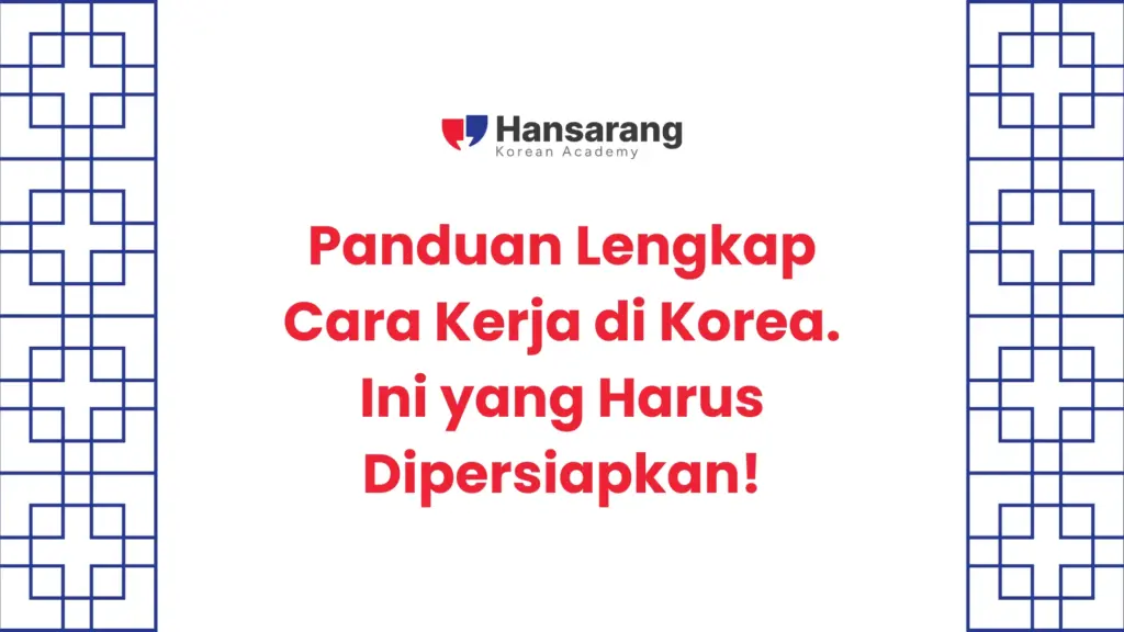 3. Panduan Lengkap Cara Kerja di Korea