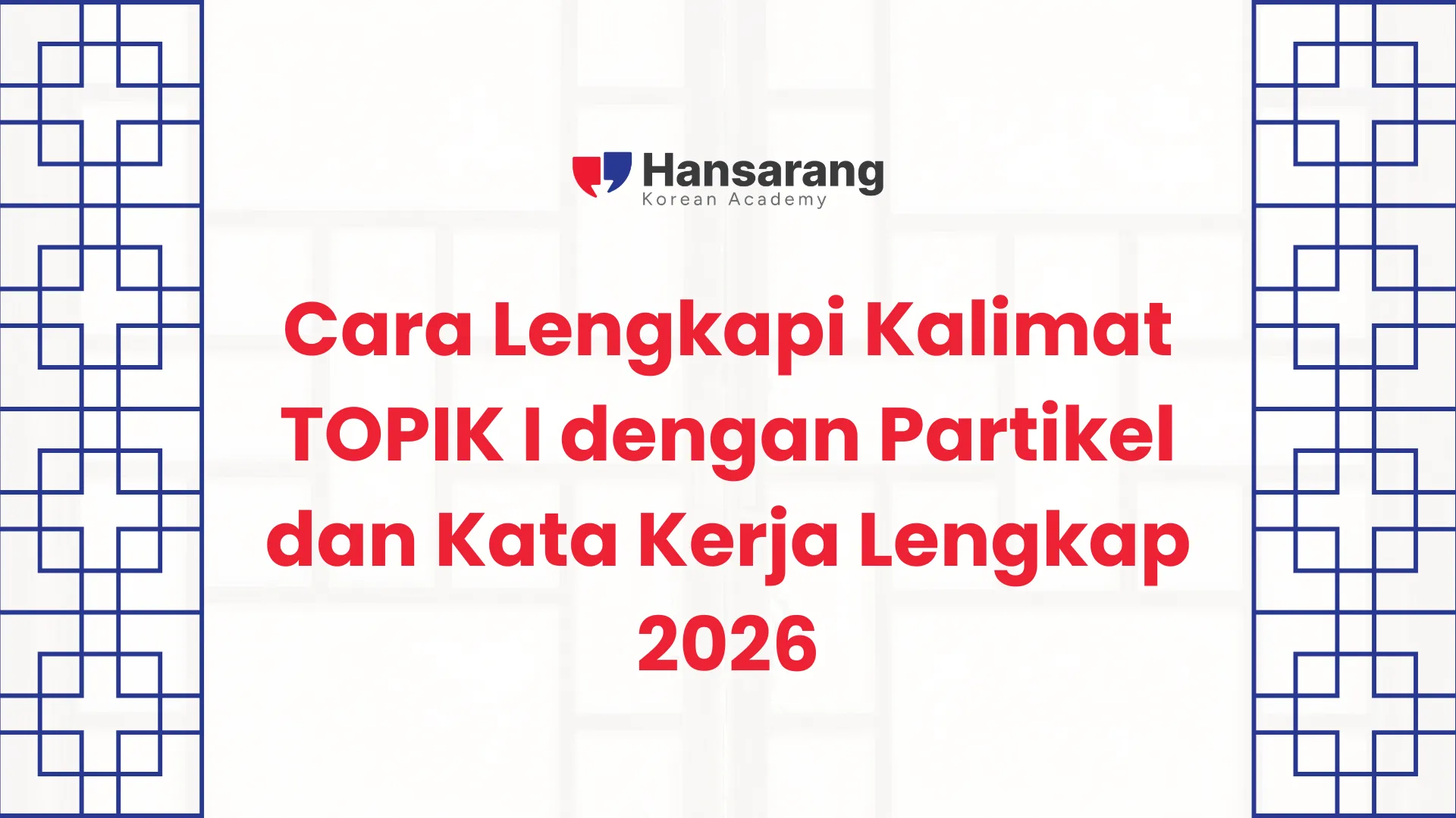 Cara Lengkapi Kalimat TOPIK I dengan Partikel dan Kata Kerja - Hansarang
