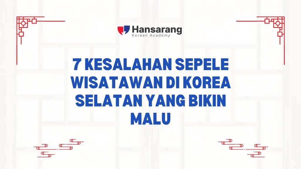 7 Kesalahan Sepele Wisatawan di Korea Selatan yang Bikin Malu