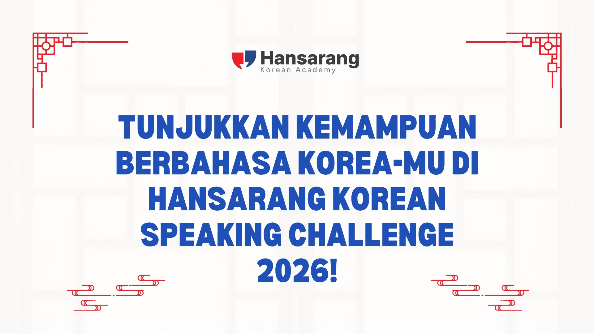 Tunjukkan Kemampuan Berbahasa Korea-mu di Hansarang Korean Speaking Challenge 2026