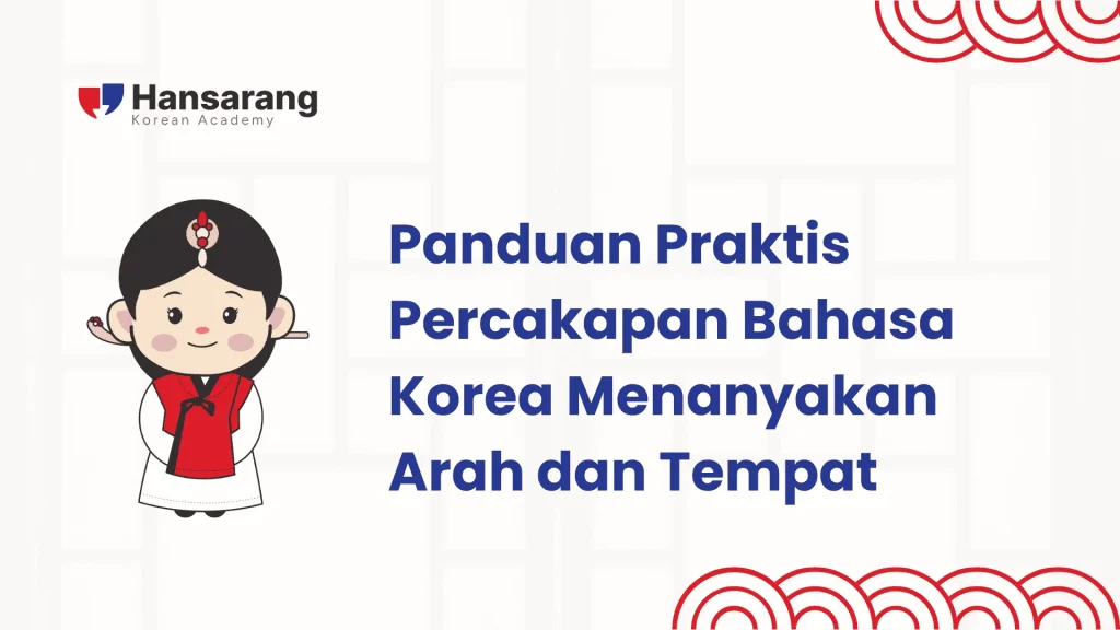 Panduan Praktis Percakapan Bahasa Korea Menanyakan Arah dan Tempat