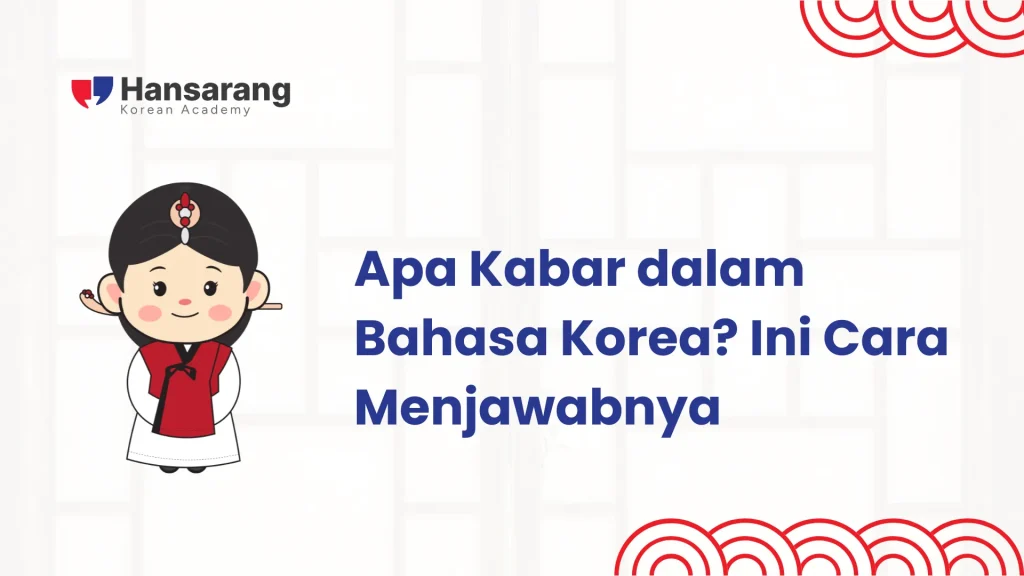 Apa Kabar dalam Bahasa Korea? Ini Cara Menjawabnya